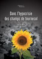 Couverture du livre « Dans l'hypocrisie des champs de tournesol » de Patrick Mori aux éditions Baudelaire