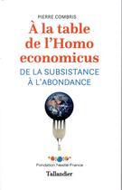 Couverture du livre « À la table de l'homo economicus ; de la substance à l'abondance » de Pierre Combris aux éditions Tallandier