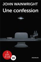 Couverture du livre « Une confession » de John Wainwright aux éditions A Vue D'oeil