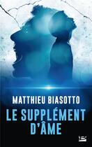 Couverture du livre « Le supplément d'âme » de Matthieu Biasotto aux éditions Bragelonne
