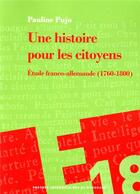 Couverture du livre « Une histoire pour les citoyens ; étude franco-allemande (1760-1800) » de Pauline Pujo aux éditions Pu De Bordeaux