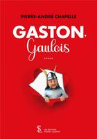 Couverture du livre « Gaston, gaulois » de Chapelle P-A. aux éditions Sydney Laurent