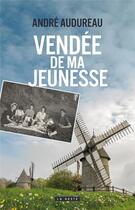 Couverture du livre « Vendée de ma jeunesse » de Andre Audureau aux éditions Geste