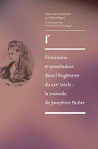 Couverture du livre « Féminisme et prostitution dans l'Angleterre du XIXe siècle : la croisade de Joséphine Butler » de Frederic Regard aux éditions Ens Editions