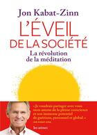 Couverture du livre « L'éveil de la société ; la révolution de la méditation » de Jon Kabat-Zinn aux éditions Les Arenes
