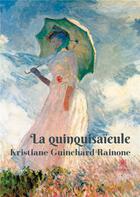 Couverture du livre « La quinquisaieule » de Kristiane Guinchard-Rainone aux éditions Le Lys Bleu