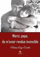 Couverture du livre « Merci, papa,de m'avoir rendue invincible » de Marine Auge-Courtoi aux éditions Le Lys Bleu