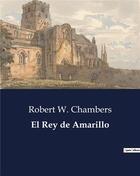 Couverture du livre « El Rey de Amarillo » de Robert William Chambers aux éditions Culturea