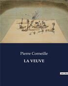 Couverture du livre « LA VEUVE » de Pierre Corneille aux éditions Culturea