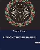 Couverture du livre « LIFE ON THE MISSISSIPPI » de Mark Twain aux éditions Culturea