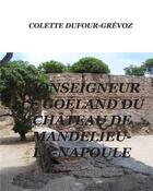 Couverture du livre « Monseigneur le goéland du château de Mandelieu-la-Napoule » de Colette Dufour-Grevoz aux éditions Riqueti