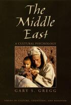 Couverture du livre « The Middle East: A Cultural Psychology » de Gregg Gary S aux éditions Oxford University Press Usa