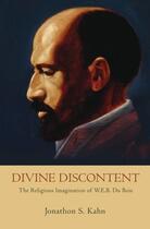 Couverture du livre « Divine discontent: the religious imagination of w. e. b. du bois » de Kahn Jonathon S aux éditions Editions Racine