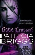 Couverture du livre « Bone Crossed » de Patricia Briggs aux éditions Little Brown Book Group Digital