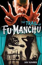 Couverture du livre « The Trail of Fu-Manchu » de Sax Rohmer aux éditions Titan Digital