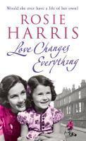 Couverture du livre « Love Changes Everything » de Harris Rosie aux éditions Random House Digital
