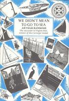 Couverture du livre « We Didn't Mean To Go To Sea » de Arthur Ransome aux éditions Rhcb Digital