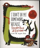 Couverture du livre « I DIDN''T DO MY HOMEWORK BECAUSE ... - DOODLE BOOK OF EXCUSES » de Benjamin Chaud et Davide Cali aux éditions Chronicle Books