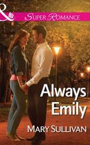 Couverture du livre « Always Emily (Mills & Boon Superromance) » de Mary Sullivan aux éditions Mills & Boon Series