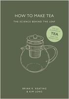 Couverture du livre « How to make tea: the science behind the leaf » de R. Keating Brian aux éditions Ivy Press