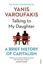 Couverture du livre « TALKING TO MY DAUGHTER ABOUT THE ECONOMY - A BRIEF HISTORY OF CAPITALISM » de Yanis Varoufakis aux éditions Random House Uk