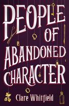 Couverture du livre « PEOPLE OF ABANDONED CHARACTER » de Clare Whitfield aux éditions Head Of Zeus