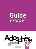 Couverture du livre « Adosphère 4 - Guide pédagogique (B1) » de Gallon/Grau aux éditions Hachette Fle