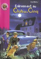 Couverture du livre « Le Club des Cinq t.15 ; enlèvement au Club des Cinq » de Enid Blyton aux éditions Le Livre De Poche Jeunesse