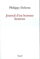 Couverture du livre « Journal d'un homme heureux » de Philippe Delerm aux éditions Seuil