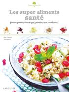 Couverture du livre « Les super aliments santé » de Ellen Fremont aux éditions Larousse