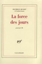 Couverture du livre « Journal - ix - la force des jours » de Bourbon Busset J D. aux éditions Gallimard