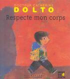 Couverture du livre « Respecte mon corps » de Catherine Dolto et Colline Faure-Poiree aux éditions Gallimard-jeunesse