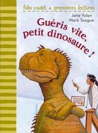 Couverture du livre « Guéris vite, petit dinosaure ! » de Mark Teague et Jane Yolen aux éditions Gallimard-jeunesse