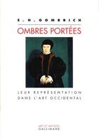 Couverture du livre « Ombres portées ; leur représentation dans l'art occidental » de Ernst Hans Gombrich aux éditions Gallimard