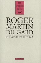 Couverture du livre « Les cahiers de la NRF : théâtre et cinéma » de Roger Martin Du Gard aux éditions Gallimard
