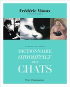 Couverture du livre « Dictionnaire amoureux des chats » de Frederic Vitoux aux éditions Flammarion