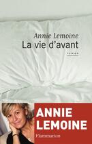 Couverture du livre « La Vie d'avant » de Annie Lemoine aux éditions Flammarion