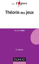 Couverture du livre « Théorie des jeux (3e édition) » de Nicolas Eber aux éditions Dunod