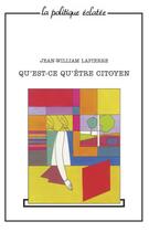 Couverture du livre « Qu'est-ce qu'être citoyen ? » de Jean-William Lapierre aux éditions Puf