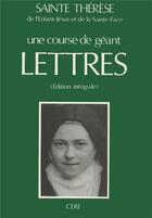 Couverture du livre « Une course de géant ; lettres ; édition intégrale » de Therese De Lisieux aux éditions Cerf