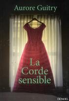 Couverture du livre « La corde sensible » de Aurore Guitry aux éditions Denoel