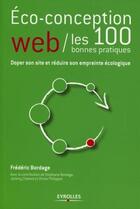 Couverture du livre « Éco-conception web ; les 100 bonnes pratiques ; doper son site et réduire son empreinte écologique. » de Frederic Bordage aux éditions Eyrolles