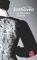 Couverture du livre « La dernière femme » de Jean-Paul Enthoven aux éditions Le Livre De Poche