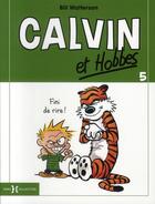 Couverture du livre « Calvin et Hobbes Tome 5 : fini de rire ! » de Bill Watterson aux éditions Hors Collection