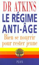 Couverture du livre « Le régime anti-âge ; bien se nourrir pour rester jeune » de Robert C. Atkins aux éditions Plon