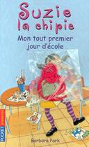 Couverture du livre « Suzie la chipie t.1 ; mon tout premier jour d'école » de Barbara Park aux éditions Pocket Jeunesse