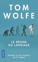 Couverture du livre « Le règne du langage » de Tom Wolfe aux éditions Pocket