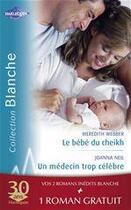 Couverture du livre « Le bébé du Sheikh ; un médecin trop célèbre ; effets secondaires » de Laura Macdonald et Joanna Neil et Meredith Webber aux éditions Harlequin