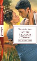 Couverture du livre « Invitée à la cour d'Orient » de Marguerite Kaye aux éditions Harlequin