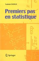 Couverture du livre « Premiers pas en statistique » de Yadolah Dodge aux éditions Springer